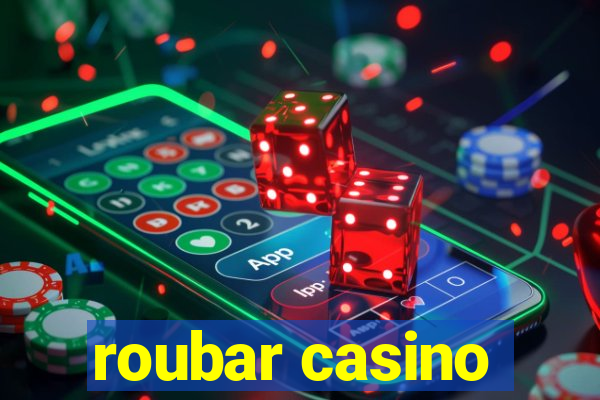 roubar casino